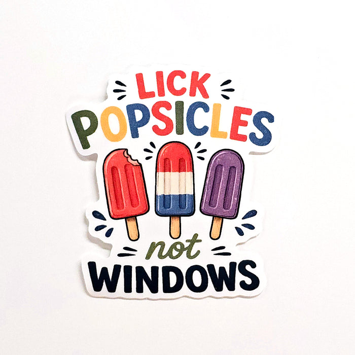 Lick Popsicles Not Windows | Sticker