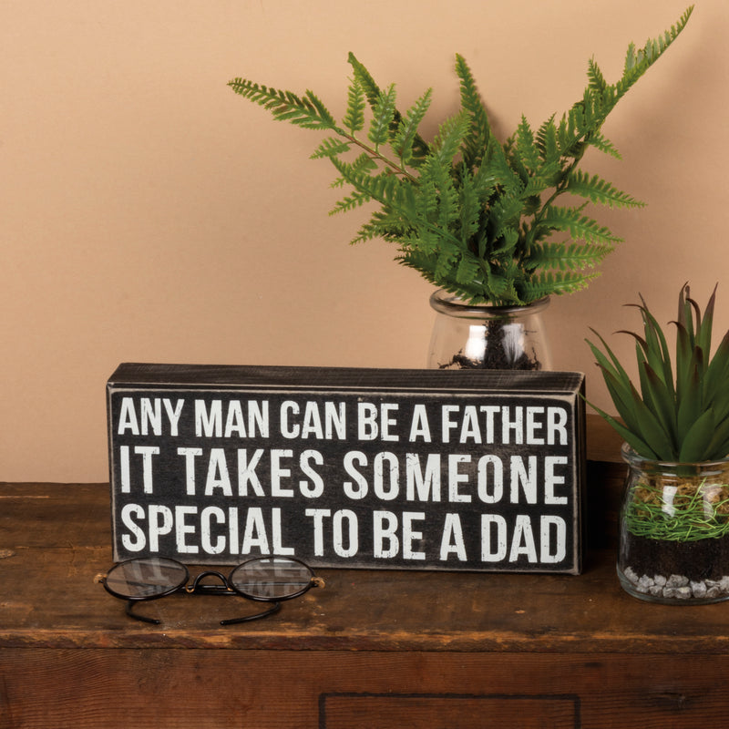 Any Man Can Be A Father - Box Sign