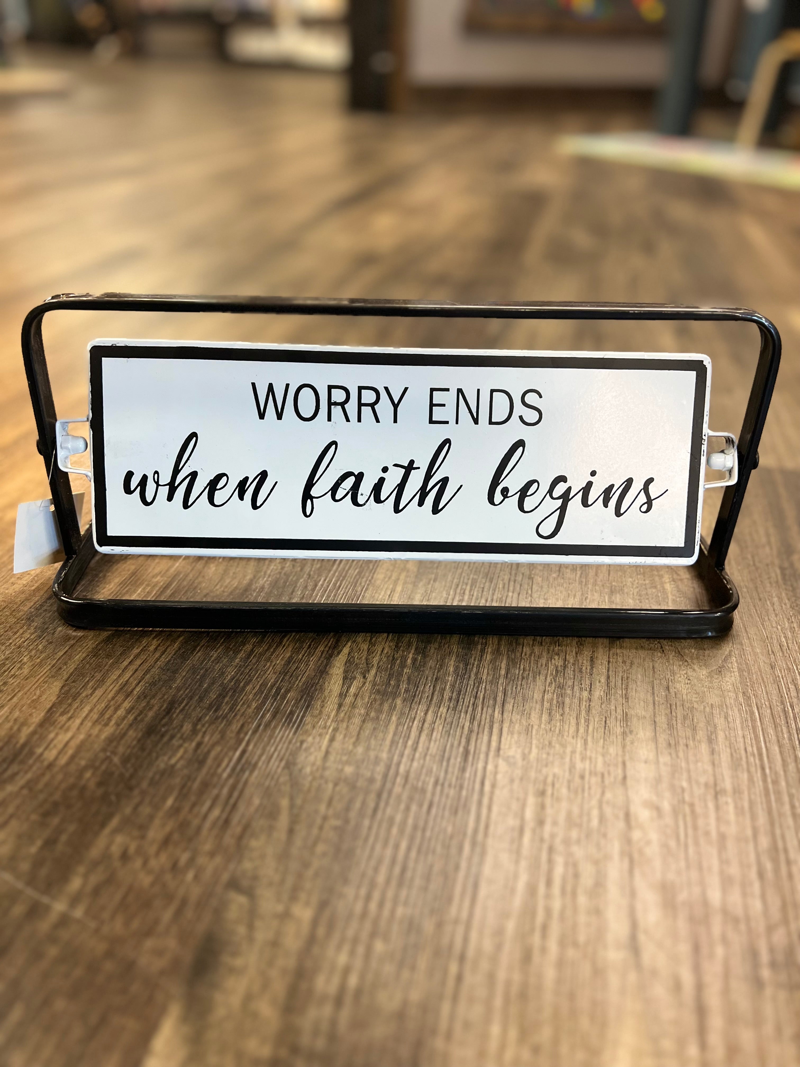 Metal Tabletop Signs - Believe Good/Worry Ends