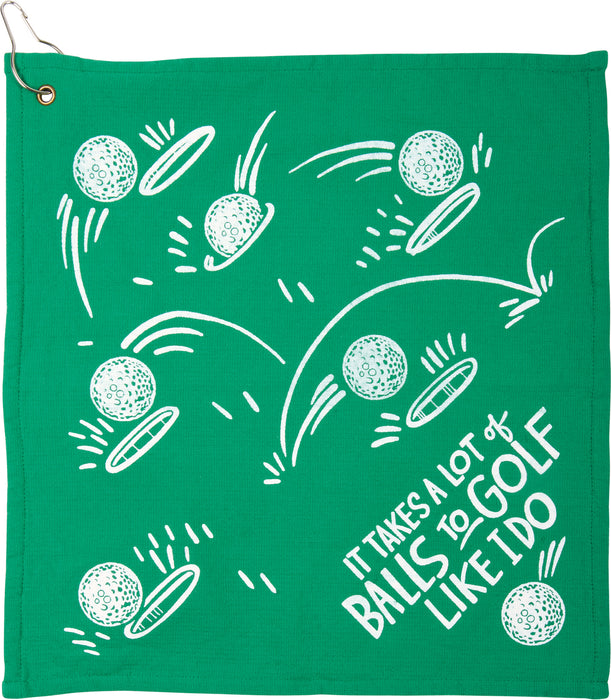 It Takes a Lot of Balls to Golf Like I Do - Golf Towel