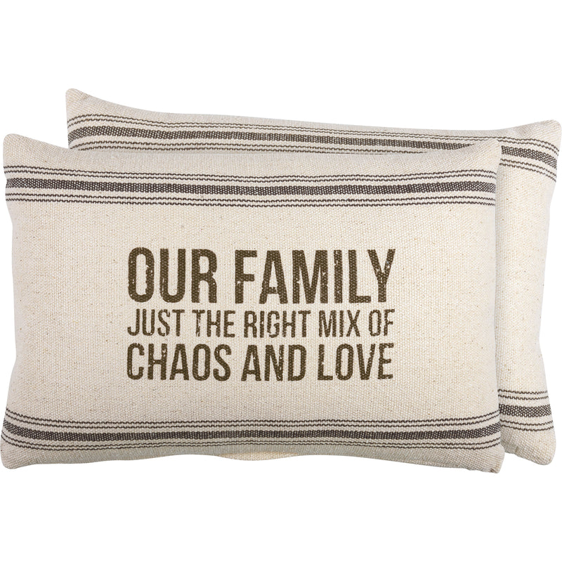 Our Family Just The Right Mix of Chaos and Love - Pillow