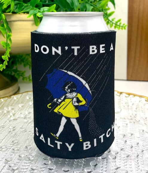 Don't Be A Salty B*tch | Foam Can Koozie