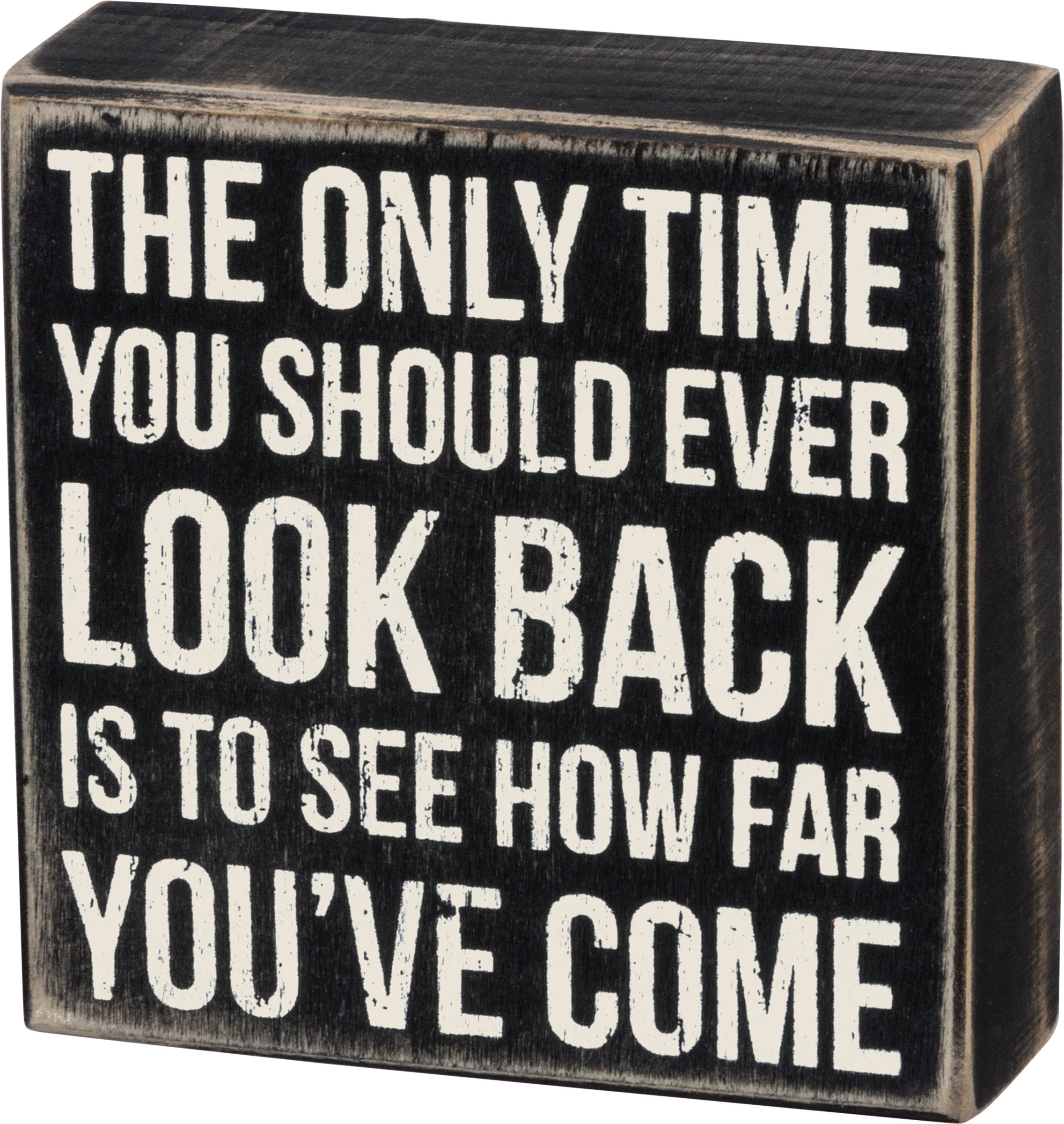 The Only Time You Should Ever Look Back - Box Sign