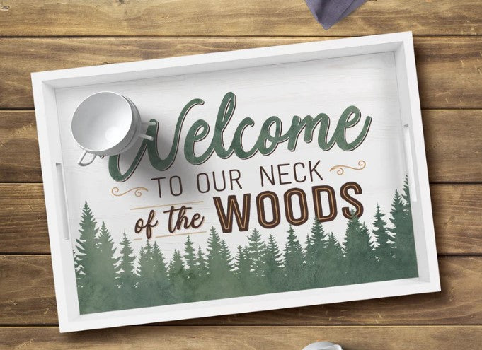 Welcome To Our Neck Of The Woods | Tray