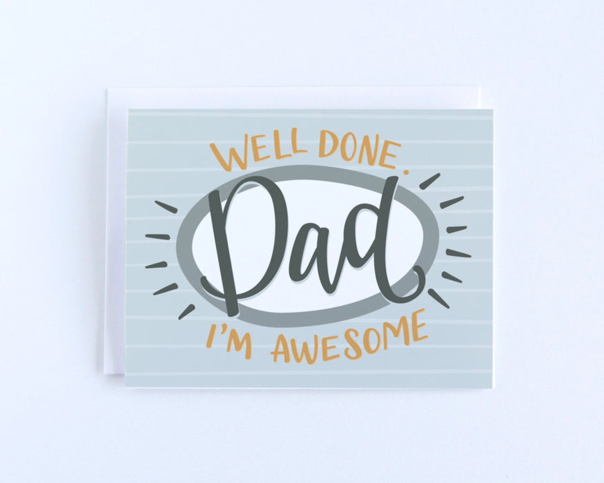 Well Done Dad, I'm Awesome | Greeting Card