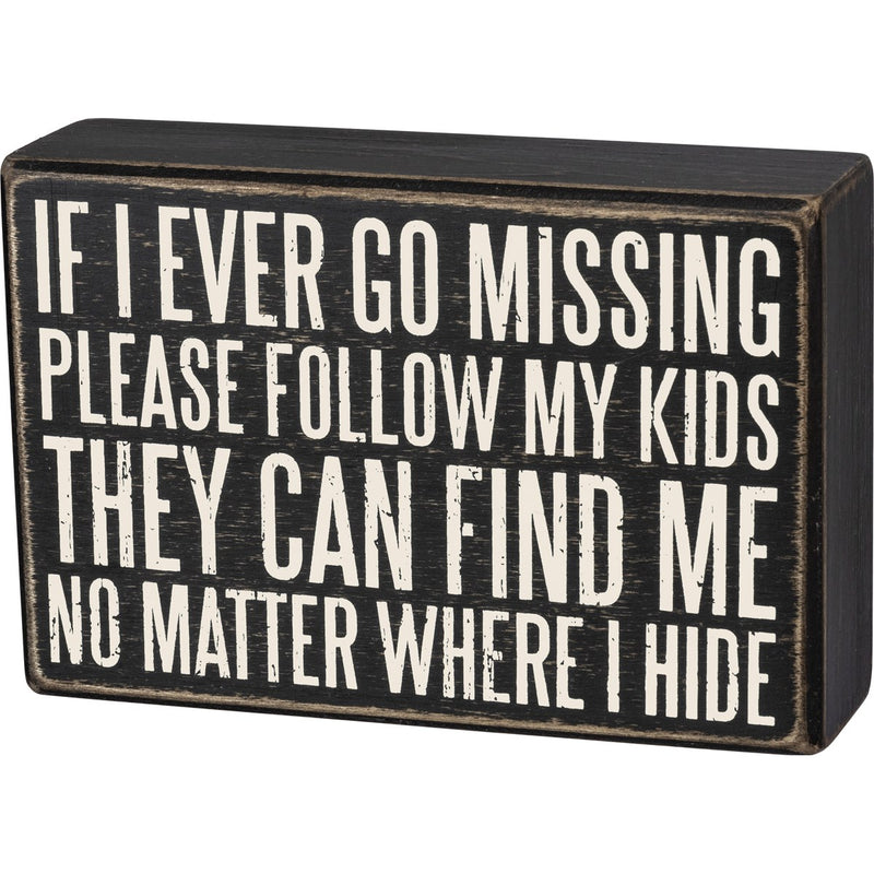 If I Ever Go Missing - Box Sign