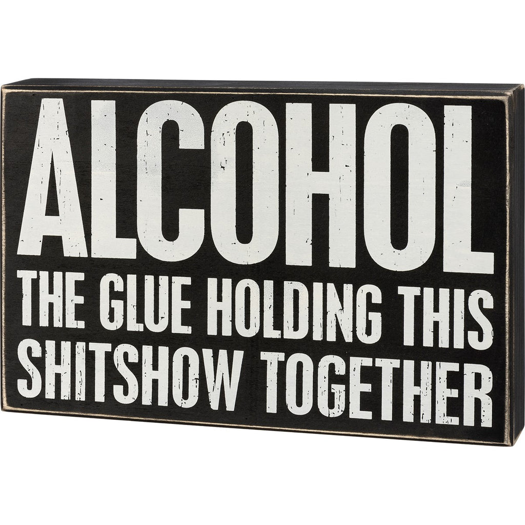 Alcohol Holding it Together - Block Sign