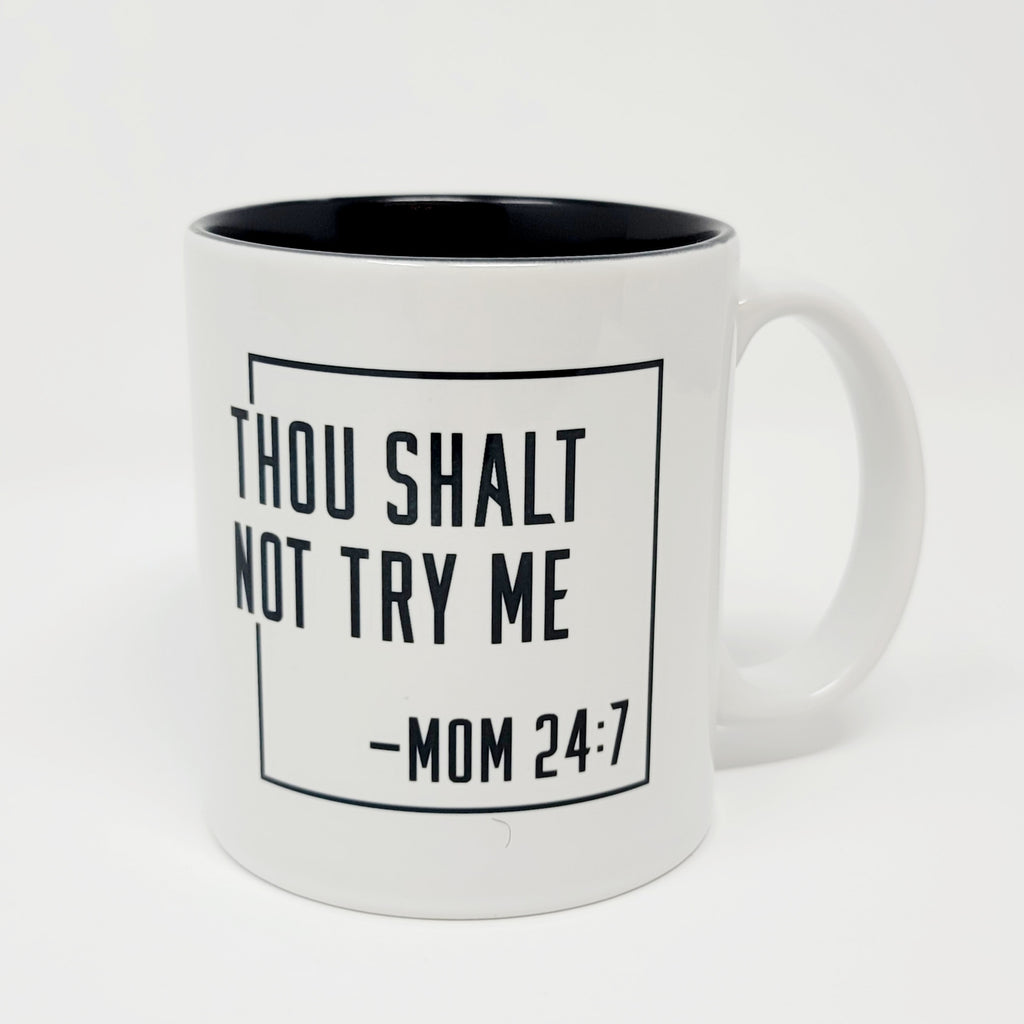 Thou Shalt Not Try Me - Coffee Mug