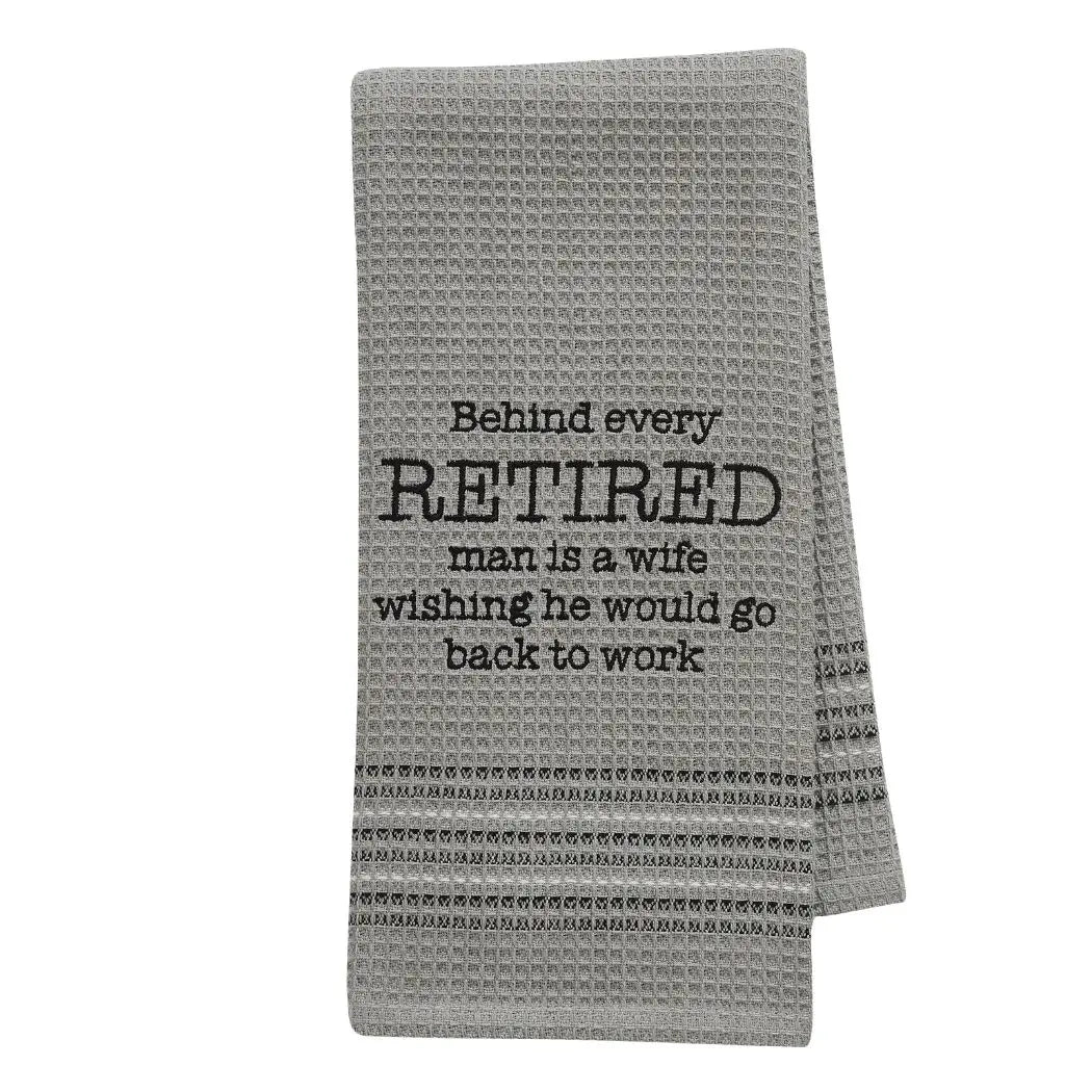 Behind Every Retired Man - Dishtowel