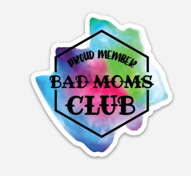 Bad Mom Club Proud Member - Decal